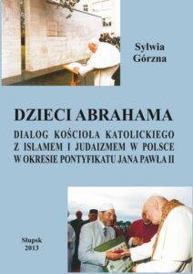 Okładka: Dzieci Abrahama. Dialog kościoła katolickiego z islamem i judaizmem w Polsce w okresie pontyfikatu Jana Pawła II