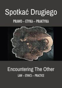 Okładka: Spotkać drugiego. Prawo - etyka - praktyka. O związkach filozofii i teologii w refleksji personalistycznej Czesława Stanisława Bartnika