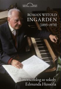 Okładka: Roman Witold Ingarden 1893-1970. Fenomenolog ze szkoły Edmunda Husserla