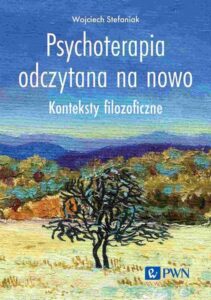 Okładka: Psychoterapia odczytana na nowo. Konteksty filozoficzne