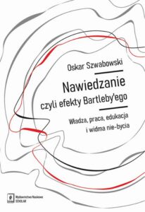 Okładka: Nawiedzanie, czyli efekty Bartleby’ego. Władza, praca, edukacja i widma nie-bycia