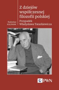 Okładka: Z dziejów współczesnej filozofii polskiej. Przypadek Władysława Tatarkiewicza