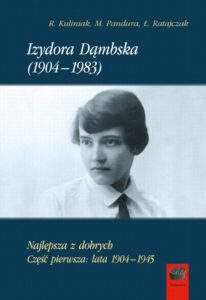 Okładka: Izydora Dąmbska (1904-1983). Najlepsza z dobrych. Część pierwsza: lata 1904-1945