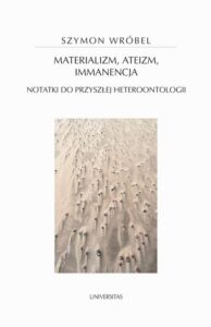 Okładka: Materializm, ateizm, immanencja.. Notatki do przyszłej heteroontologii