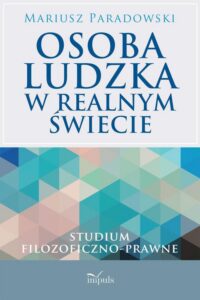 Okładka: Osoba ludzka w realnym świecie. Studium filozoficzno-prawne