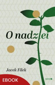 Okładka: O nadziei Historyczne i analityczne wprowadzenie do fenomenologii nadziei. Historyczne i analityczne wprowadzenie do fenomenologii nadziei