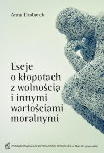 Okładka: Eseje o kłopotach z wolnością i innymi wartościami moralnymi