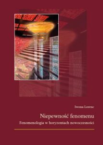 Okładka: Niepewność fenomenu. Fenomenologia w horyzontach nowoczesności