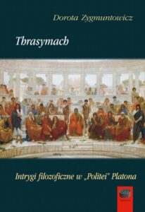 Okładka: Thrasymach. Intrygi filozoficzne w „Politei” Platona