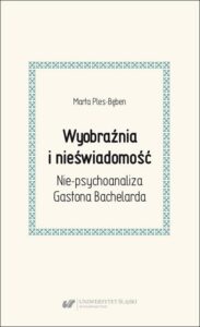 Okładka: Wyobraźnia i nieświadomość. Nie-psychoanaliza Gastona Bachelarda