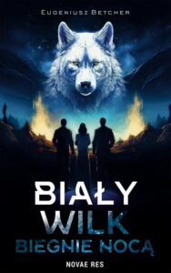 Okładka: Biały wilk biegnie nocą