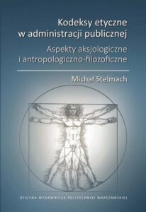 Okładka: Kodeksy etyczne w administracji publicznej. Aspekty aksjologiczne i antropologiczno-filozoficzne