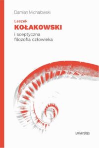 Okładka: Leszek Kołakowski i sceptyczna filozofia człowieka