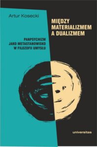 Okładka: Między materializmem a dualizmem: panpsychizm jako metastanowisko w filozofii umysłu