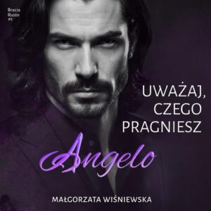 Okładka: Uważaj, czego pragniesz. Angelo