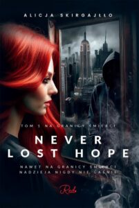 Okładka: Never Lost Hope. Tom 1. Na granicy śmierci