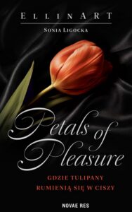 Okładka: Petals of Pleasure: Gdzie tulipany rumienią si