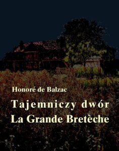 Okładka: Tajemniczy dwór. La Grande Breteche