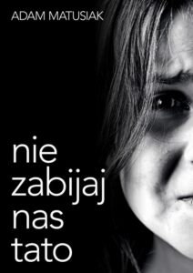 Okładka: Nie zabijaj nas tato