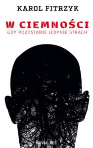Okładka: W ciemności. Gdy pozostanie jedynie strach