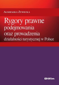 Okładka: Rygory prawne podejmowania i prowadzenia działalności turystycznej w Polsce