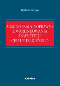 Okładka: Administracyjnoprawne uwarunkowania inwestycji celu publicznego