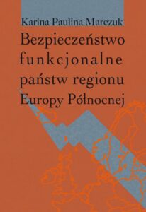 Okładka: Bezpieczeństwo funkcjonalne państw regionu Europy Północnej