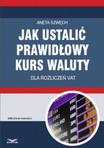 Okładka: Jak ustalić prawidłowy kurs waluty dla rozliczeń VAT