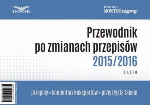Okładka: Przewodnik po zmianach rzepisów 2015/2016 dla firm
