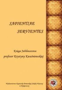Okładka: Sapientiae Servientes. Księga jubileuszowa profesor Krystyny Kwaśniewskiej