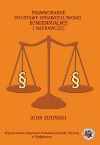 Okładka: Prawnokarne podstawy sprawiedliwości konsensualnej i naprawczej