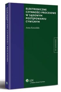 Okładka: Elektroniczne czynności procesowe w sądowym postępowaniu cywilnym