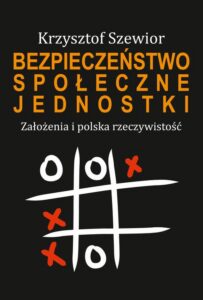 Okładka: Bezpieczeństwo społeczne jednostki. Założenia i polska rzeczywistość. Założenia i polska rzeczywistość