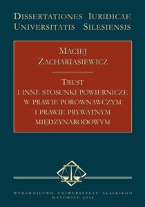 Okładka: Trust i inne stosunki powiernicze w prawie porównawczym i prawie prywatnym międzynarodowym