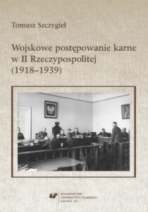 Okładka: Wojskowe postępowanie karne w II Rzeczypospolitej (1918–1939)