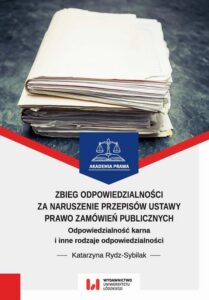 Okładka: Zbieg odpowiedzialności za naruszenie przepisów ustawy Prawo zamówień publicznych. Odpowiedzialność karna i inne rodzaje odpowiedzialności