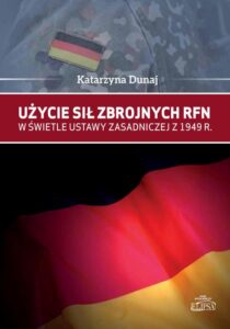 Okładka: Użycie sił zbrojnych RFN w świetle Ustawy Zasadniczej z 1949 r.
