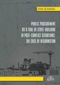 Okładka: Public Procurement as a Tool of State - Building in Post - Conflict Situations: The Case of Afghanistan