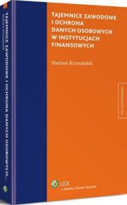 Okładka: Tajemnice zawodowe i ochrona danych osobowych w instytucjach finansowych