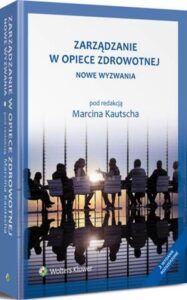 Okładka: Zarządzanie w opiece zdrowotnej. Nowe wyzwania