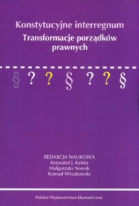Okładka: Konstytucyjne interregnum. Transformacje porządków prawnych