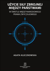 Okładka: Użycie siły zbrojnej między państwami w świetle międzynarodowego prawa zwyczajowego