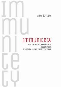 Okładka: Immunitety parlamentarny, prezydencki i sędziowski w polskim prawie konstytucyjnym