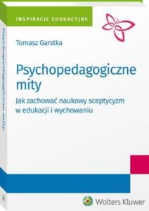 Okładka: Psychopedagogiczne mity. Jak zachować naukowy sceptycyzm w edukacji i wychowaniu?