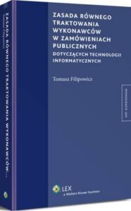 Okładka: Zasada równego traktowania wykonawców w zamówieniach publicznych dotyczących technologii informatycznych