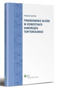 Okładka: Finansowanie dłużne w jednostkach samorządu terytorialnego