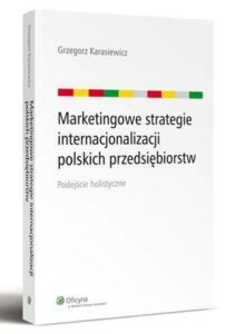 Okładka: Marketingowe strategie internacjonalizacji polskich przedsiębiorstw. Podejście holistyczne