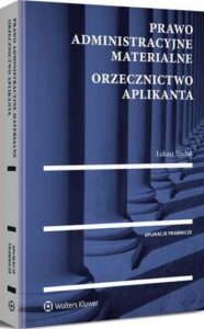 Okładka: Prawo administracyjne materialne. Orzecznictwo aplikanta