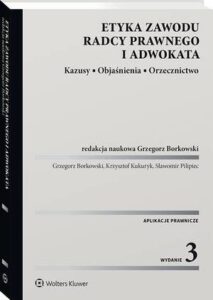 Okładka: Etyka zawodu radcy prawnego i adwokata. Kazusy. Objaśnienia. Orzecznictwo