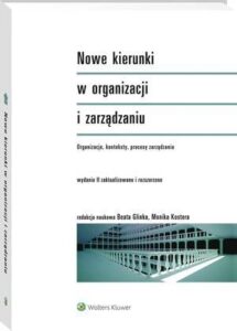 Okładka: Nowe kierunki w organizacji i zarządzaniu. Organizacje, konteksty, procesy zarządzania